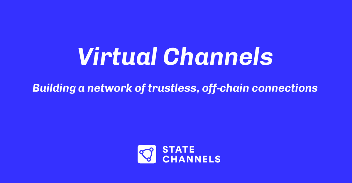Virtual channels creating a state channel network State Channels Blog